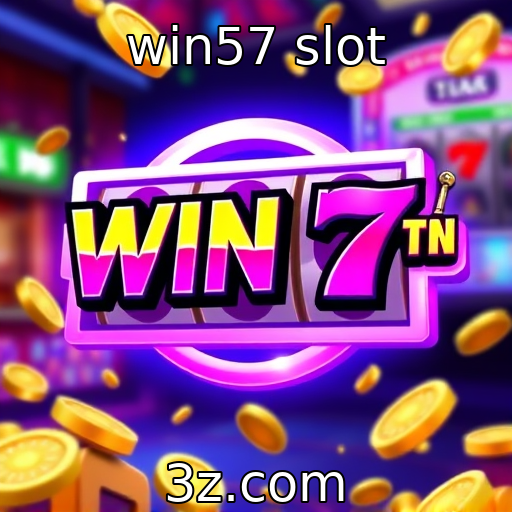 win57 slot - A crescente popularidade das slots online