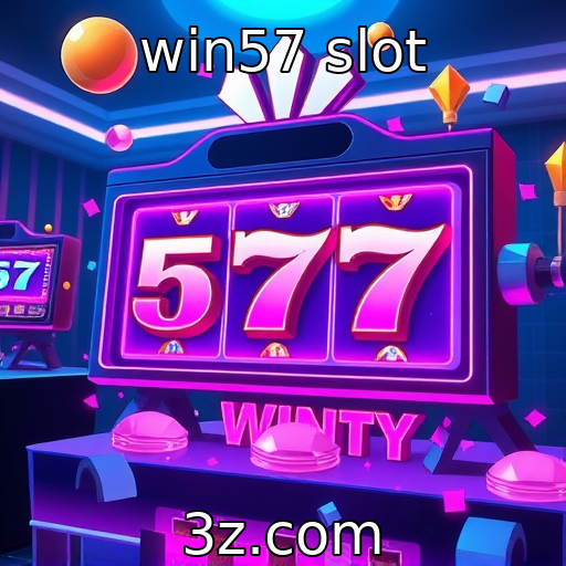 win57 slot | Conexão entre jogos de slot e entretenimento digital