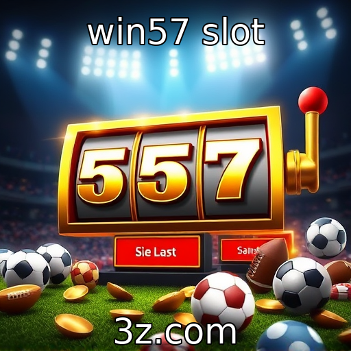 win57 slot - Eventos esportivos impulsionam apostas online
